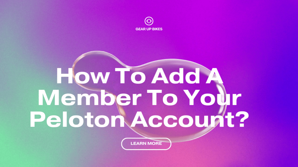 How To Add A Member To Your Peloton Account?