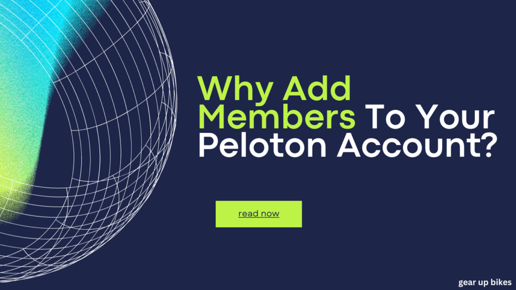 Why Add Members To Your Peloton Account?