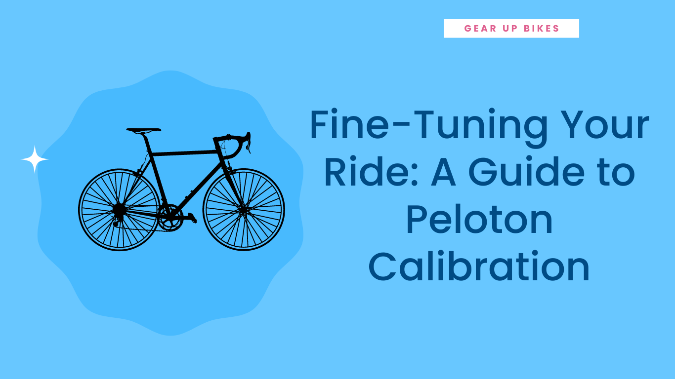 Fine-Tuning Your Ride: A Guide to Peloton Calibration